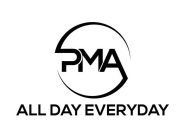 PMA ALL DAY EVERYDAY