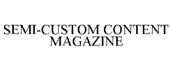 SEMI-CUSTOM CONTENT MAGAZINE