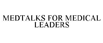 MEDTALKS FOR MEDICAL LEADERS