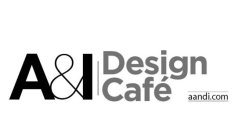 A&I DESIGN CAFÉ AANDI.COM