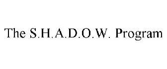 THE S.H.A.D.O.W. PROGRAM