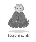 LAZY MONK