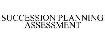 SUCCESSION PLANNING ASSESSMENT