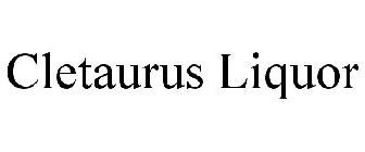 CLETAURUS LIQUOR