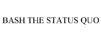 BASH THE STATUS QUO