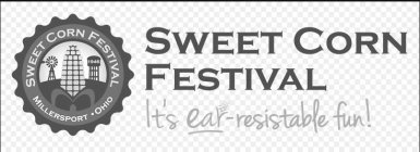 SWEET CORN FESTIVAL IT'S EAR-RESISTABLEFUN! SWEET CORN FESTIVAL MILLERSPORT · OHIO 1946