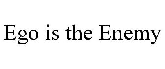EGO IS THE ENEMY