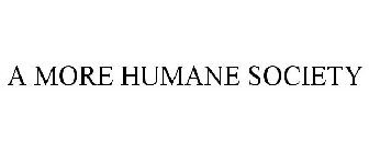 A MORE HUMANE SOCIETY