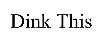 DINK THIS