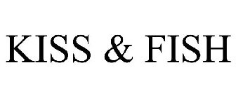 KISS & FISH