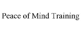 PEACE OF MIND TRAINING