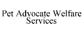 PET ADVOCATE WELFARE SERVICES