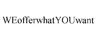 WEOFFER WHATYOUWANT