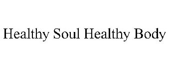 HEALTHY SOUL HEALTHY BODY