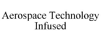 AEROSPACE TECHNOLOGY INFUSED