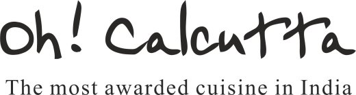 OH! CALCUTTA THE MOST AWARDED CUISINE IN INDIA