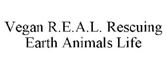 VEGAN R.E.A.L. RESCUING EARTH ANIMALS LIFE
