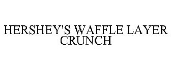 HERSHEY'S WAFFLE LAYER CRUNCH