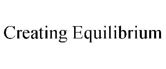 CREATING EQUILIBRIUM