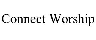 CONNECT WORSHIP