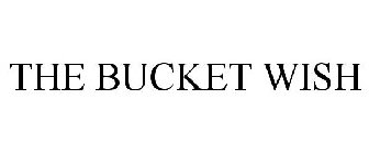 THE BUCKET WISH