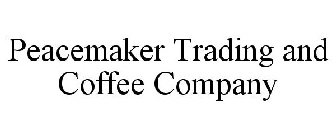 PEACEMAKER TRADING AND COFFEE COMPANY