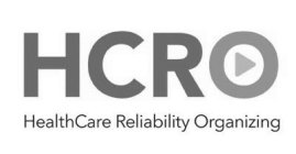 HCRO HEALTHCARE RELIABILITY ORGANIZING