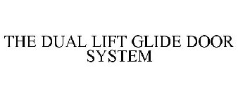 THE DUAL LIFT GLIDE DOOR SYSTEM