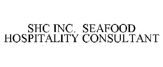 SHC INC. SEAFOOD HOSPITALITY CONSULTANT