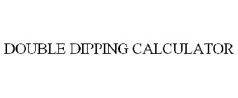 DOUBLE DIPPING CALCULATOR