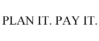 PLAN IT. PAY IT.