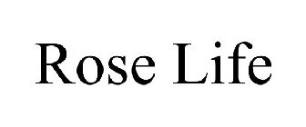 ROSE LIFE