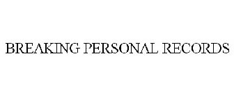 BREAKING PERSONAL RECORDS