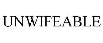 UNWIFEABLE