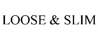 LOOSE & SLIM