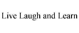 LIVE LAUGH AND LEARN