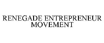 RENEGADE ENTREPRENEUR MOVEMENT