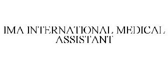 IMA INTERNATIONAL MEDICAL ASSISTANT