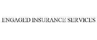 ENGAGED INSURANCE SERVICES