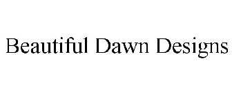 BEAUTIFUL DAWN DESIGNS