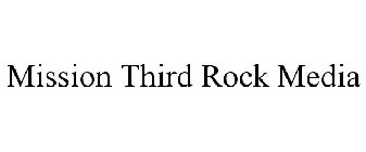 MISSION THIRD ROCK MEDIA