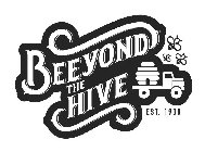 BEEYOND THE HIVE EST. 1908