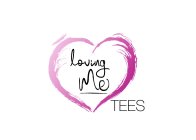 LOVING ME TEES