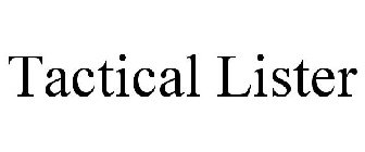 TACTICAL LISTER