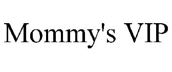 MOMMY'S VIP