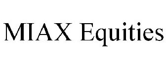 MIAX EQUITIES