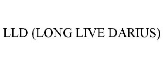 LLD (LONG LIVE DARIUS)