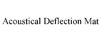 ACOUSTICAL DEFLECTION MAT
