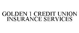 GOLDEN 1 CREDIT UNION INSURANCE SERVICES