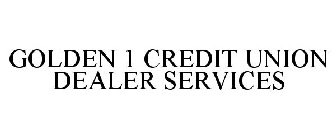 GOLDEN 1 CREDIT UNION DEALER SERVICES